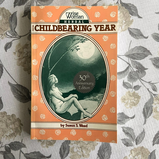 Wise Woman Herbal for the Childbearing Years